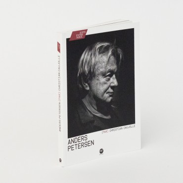 Anders Petersen par Christian Caujolle Juste entre nous