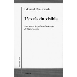 L'excès du visible, Une approche phénoménologique de la photogénie, Edouard PONTREMOLI