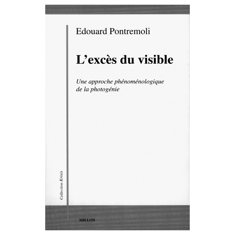 L'excès du visible, Une approche phénoménologique de la photogénie, Edouard PONTREMOLI